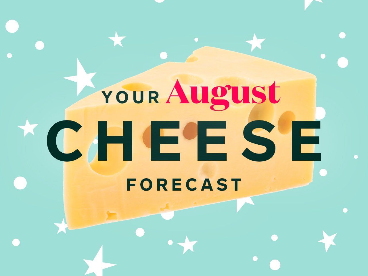 August Canadian cheeses forecast written in text over wedge of swiss cheese