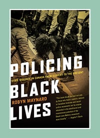 The cover of "Policing Black Lives" by Robyn Maynard. 